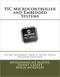 Image of The PIC microcontroller and embedded systems : using Assembly and C for PIC18. Second Edition