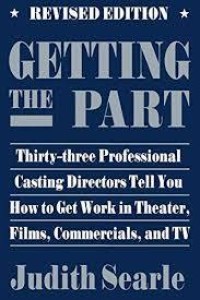 Image of Getting the part : thirty-three professional casting directors tell you how to get work in theater, films, commercials, and TV