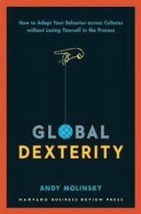 Image of Global dexterity : how to adapt your behavior across cultures without losing yourself in the process