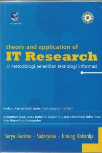Image of Theory and application of IT research :metodologi penelitian teknologi informasi