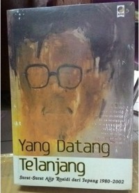 Image of Yang Datang Telanjang: Surat-Surat Ajip Rosidi dari Jepang 1980-2002