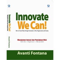 Image of Innovate We Can! : Manajemen Inovasi dan Penciptan Nilai