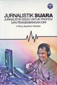 Image of Jurnalistik Suara Jurnalistik Radio untuk Profesi dan Pengembangan Diri