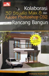 Image of Kolaborasi 3D studio max 8 dan adobe photoshop CS2 untuk rancang bangun