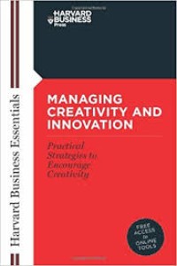Image of Managing creativity and innovation : practical strategies to encourage creativity
