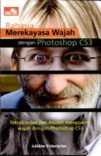 Image of Rahasia Merekayasa Wajah Dengan Photoshop CS3