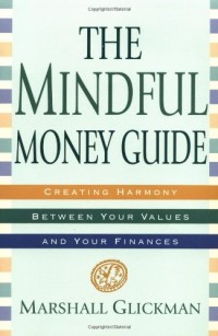 Image of The mindful money guide : creating harmony between your values and your finances