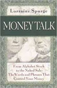 Image of Money talk : From alphabet stock to the naked sale--the words and phrases that control your money
