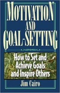 Image of Motivation and goal-setting : how to set and achieve goals and inspire others