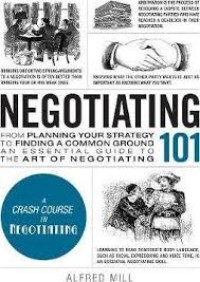 Image of Negotiating 101 : from planning your strategy to finding a common ground, an essential guide to the art of negotiating