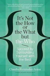 Image of It's not the how or the what but the who : succeed by surrounding yourself with the best