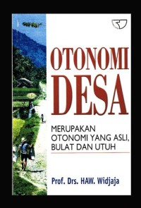 Image of Otonomi Desa : Merupakan Otonomi yang Asli, Bulat dan Utuh