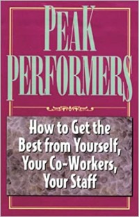Image of Peak performers : How to get the best from yourself, your co-workers, your staff
