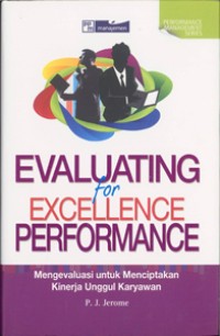 Image of Evaluating for exellence performance:Mengevaluasi untuk menciptakan kinerja unggul karyawan