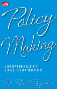 Image of Policy making : mengubah negara biasa menjadi negara berprestasi