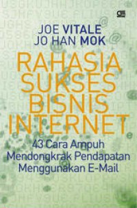 Image of Rahasia sukses bisnis internet : 43 cara ampuh mendongkrak pendapatan menggunakan e-mail
