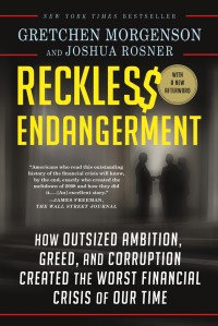 Image of Reckless endangerment : how outsized ambition, greed, and corruption created the worst financial crisis of our time