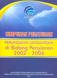 Image of Himpunan Peraturan Perundang-Undangan di Bidang Penyiaran 2002 - 2006