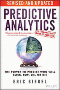 Image of Predictive analytics : the power to predict who will click, buy, lie, or die