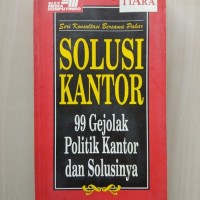 Image of Solusi Kantor : 99 Gejolak Politik Kantor dan Solusinya