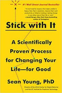 Image of Stick with it : a scientifically proven process for changing your life -- for good