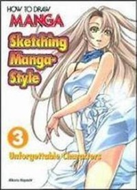 Image of How To Draw Manga : Sketching Manga-Style 3 Unforgettable Characters