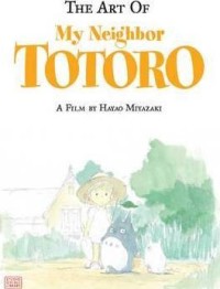 Image of The art of My neighbor Totoro : based on the Studio Ghibli film