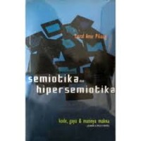 Image of Semiotika dan hipersemiotika: gaya, kode dan matinya makna